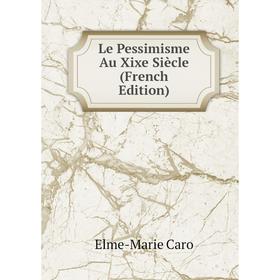 

Книга Le Pessimisme Au Xixe Siècle