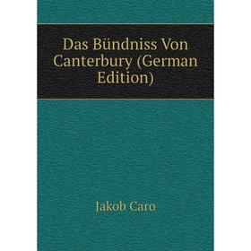 

Книга Das Bündniss Von Canterbury (German Edition)