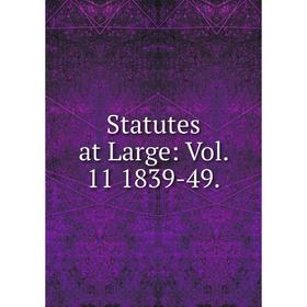 

Книга Statutes at Large: Vol. 11 1839-49.