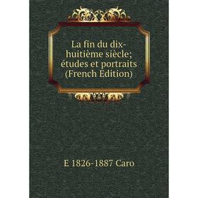 

Книга La fin du dix-huitième siècle; études et portraits