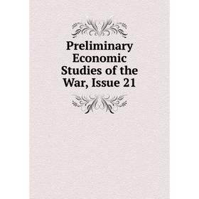 

Книга Preliminary Economic Studies of the War, Issue 21