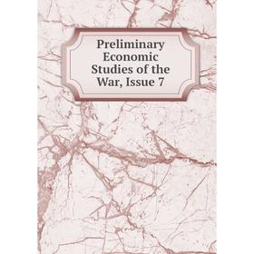 

Книга Preliminary Economic Studies of the War, Issue 7
