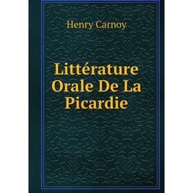 

Книга Littérature Orale De La Picardie