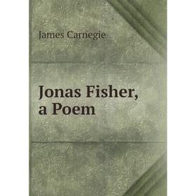 

Книга Jonas Fisher, a Poem