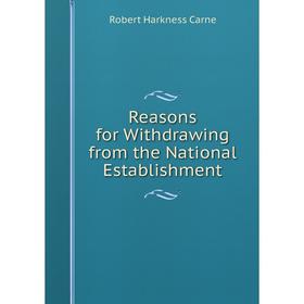 

Книга Reasons for Withdrawing from the National Establishment