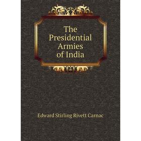 

Книга The Presidential Armies of India