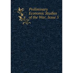 

Книга Preliminary Economic Studies of the War, Issue 5