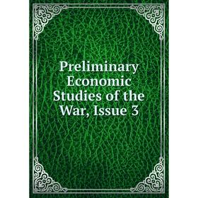 

Книга Preliminary Economic Studies of the War, Issue 3