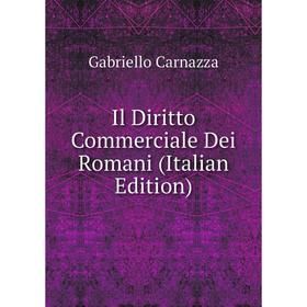 

Книга Il Diritto Commerciale Dei Romani (Italian Edition)