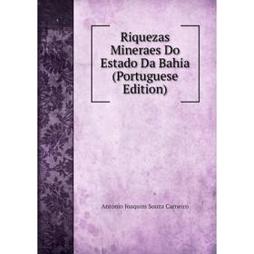 

Книга Riquezas Mineraes Do Estado Da Bahia (Portuguese Edition)