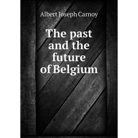 

Книга The past and the future of Belgium