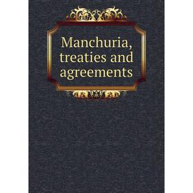 

Книга Manchuria, treaties and agreements