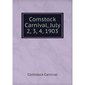 

Книга Comstock Carnival, July 2, 3, 4, 1903