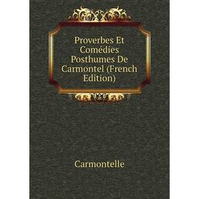 

Книга Proverbes Et Comédies Posthumes De Carmontel (French Edition)