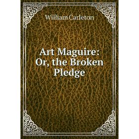 

Книга Art Maguire: Or, the Broken Pledge