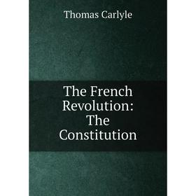 

Книга The French Revolution: The Constitution