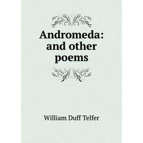 

Книга Andromeda: and other poems