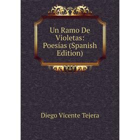 

Книга Un Ramo De Violetas: Poesías (Spanish Edition)