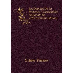 

Книга Les Deputes De La Provence À L'assemblee Nationale De 1789