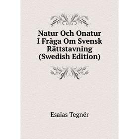 

Книга Natur Och Onatur I Fråga Om Svensk Rättstavning (Swedish Edition)