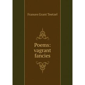 

Книга Poems: vagrant fancies