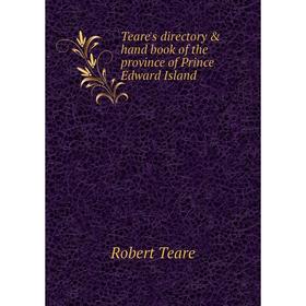 

Книга Teare's directory & hand book of the province of Prince Edward Island