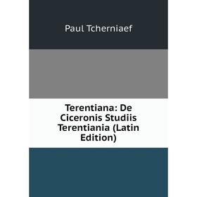 

Книга Terentiana: De Ciceronis Studiis Terentiania (Latin Edition)