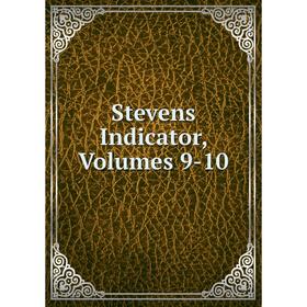 

Книга Stevens Indicator, Volumes 9-10