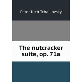 

Книга The nutcracker suite, op. 71a