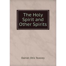 

Книга The Holy Spirit and Other Spirits