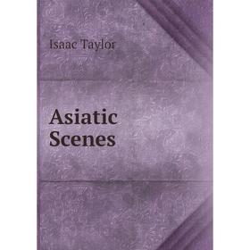 

Книга Asiatic Scenes