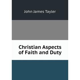 

Книга Christian Aspects of Faith and Duty