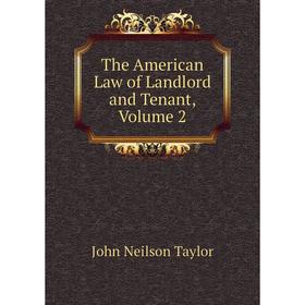 

Книга The American Law of Landlord and Tenant, Volume 2