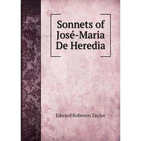 

Книга Sonnets of José-Maria De Heredia