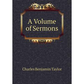 

Книга A Volume of Sermons