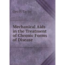 

Книга Mechanical Aids in the Treatment of Chronic Forms of Disease