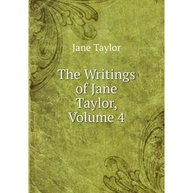 

Книга The Writings of Jane Taylor, Volume 4