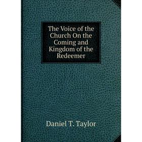 

Книга The Voice of the Church On the Coming and Kingdom of the Redeemer