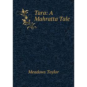 

Книга Tara: A Mahratta Tale