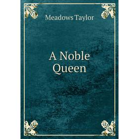 

Книга A Noble Queen