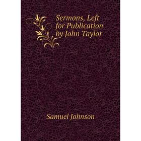 

Книга Sermons, Left for Publication by John Taylor