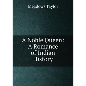 

Книга A Noble Queen: A Romance of Indian History