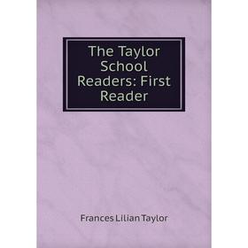 

Книга The Taylor School Readers: First Reader