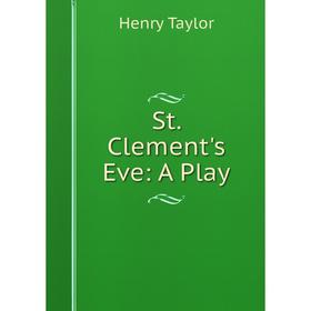 

Книга St. Clement's Eve: A Play
