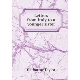 

Книга Letters from Italy to a younger sister
