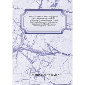 

Книга Statistics of Coal: The Geographical and Geological Distribution of Mineral Combustibles Or Fossil Fuel, Including, Also, Notices and Localities