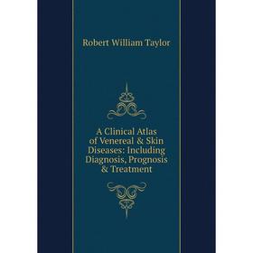 

Книга A Clinical Atlas of Venereal & Skin Diseases: Including Diagnosis, Prognosis & Treatment
