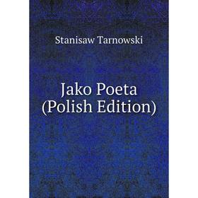 

Книга Jako Poeta (Polish Edition)
