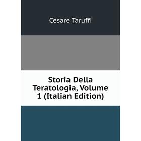 

Книга Storia Della Teratologia, Volume 1 (Italian Edition)