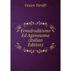 

Книга Ermafroditismo Ed Agenosoma (Italian Edition)
